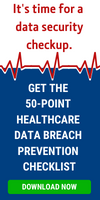CTA: "Get the 50-point healthcare data breach prevention checklist" sidebar